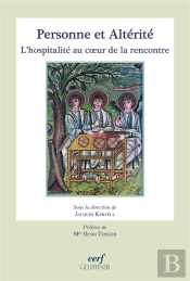 Personne Et Alterite - L'Hospitalite Au Coeur De La Rencontre
