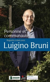 Personne Et Communauté : Regards Croisés Avec Luigino Bruni