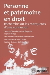 Personne Et Patrimoine En Droit ; Recherche Sur Les Marqueurs D'Une Connexion