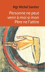 Personne Ne Peut Venir À Moi Si Mon Père Ne L'Attire