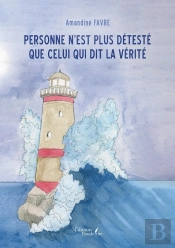 Personne N'Est Plus Détesté Que Celui Qui Dit La Vérité