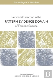 Personnel Selection In The Pattern Evidence Domain Of Forensic Science