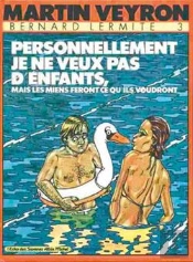 Personnellement Je Veux Pas D'Enfants Mais Les Miens Feront Ce Qu'Ils Voudront