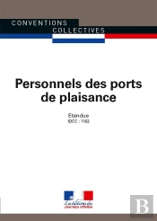Personnels Des Ports De Plaisance ; Convention Collective Nationale Étendue - Idcc : 1182  (8e Édition)