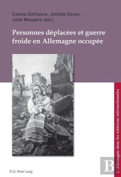 Personnes Déplacées Et Guerre Froide En Allemagne Occupée