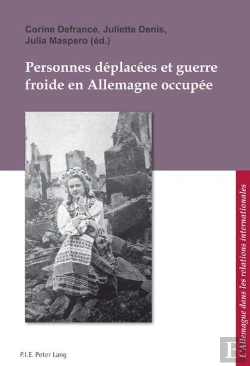 Bertrand.pt - Personnes Déplacées Et Guerre Froide En Allemagne Occupée