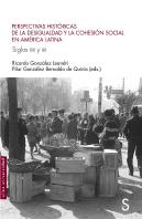 Perspectivas Históricas De La Desigualdad Y La Cohesión Social En América Latina. Siglos Xix Y Xx