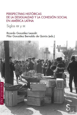 Bertrand.pt - Perspectivas Históricas De La Desigualdad Y La Cohesión Social En América Latina. Siglos Xix Y Xx
