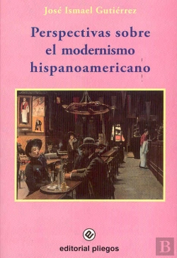 Bertrand.pt - Perspectivas Sobre El Modernismo Hispanoamericano