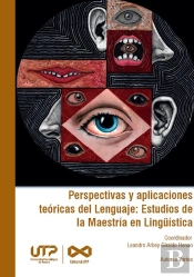 Perspectivas Y Aplicaciones Teóricas Del Lenguaje: Estudios De La Maestría En Lingüística