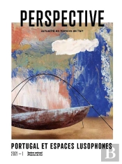 Perspective : Actualité En Histoire De L'Art, 2021-1 : Portugal Et Espaces Lusophones