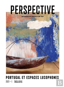 Bertrand.pt - Perspective : Actualité En Histoire De L'Art, 2021-1 : Portugal Et Espaces Lusophones