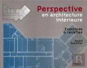 Perspective En Architecture Intérieure ; Exercices Et Recettes