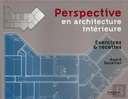 Bertrand.pt - Perspective En Architecture Intérieure ; Exercices Et Recettes