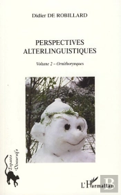 Perspectives Alterlinguistiques Tome 2 ;Ornithorynques