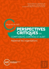 Perspectives Critiques En Comptabilité, Contrôle Et Audit : Repenser Les Organisations