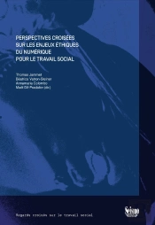 Perspectives Croisées Sur Les Enjeux Éthiques Du Numérique Pour Le Travail Social