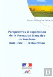 Perspectives D'Exportation De La Formation Francaise En Tourisme ; Hotellerie Et Restauration