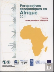 Perspectives Économiques En Afrique 2011 ; L'Afrique Et Ses Partenaires Émergents