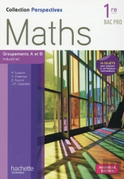 Perspectives Maths 1re Bac Pro Industriel (A Et B) - Livre Eleve - Edition2015