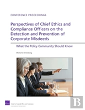 Perspectives Of Chief Ethics And Compliance Officers On The Detection And Prevention Of Corporate Misdeeds