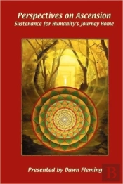 Perspectives On Ascension: Sustenance For Humanity'S Journey Home