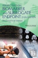 Perspectives On Biomarker And Surrogate Endpoint Evaluation