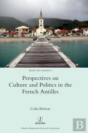 Perspectives On Culture And Politics In The French Antilles