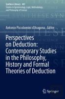 Perspectives On Deduction: Contemporary Studies In The Philosophy, History And Formal Theories Of Deduction
