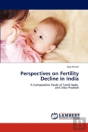 Perspectives On Fertility Decline In India