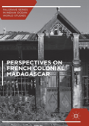 Perspectives On French Colonial Madagascar