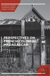 Perspectives On French Colonial Madagascar
