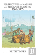 Perspectives On Nassau And Blockade Running, 1860-1865