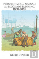 Perspectives On Nassau And Blockade Running, 1860-1865
