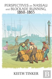 Perspectives On Nassau And Blockade Running, 1860-1865