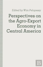 Perspectives On The Agro-Export Economy In Central America