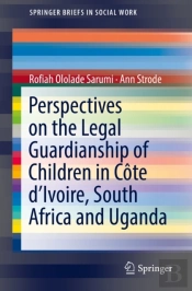 Perspectives On The Legal Guardianship Of Children In Cote D'Ivoire, South Africa, And Uganda