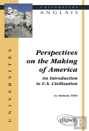 Perspectives On The Making Of America : An Introduction To U.S. Civilization