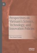 Perspectives On Vietnamâ€™S Science, Technology, And Innovation Policies
