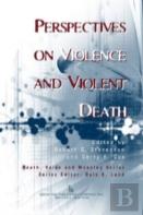 Perspectives On Violence And Violent Death