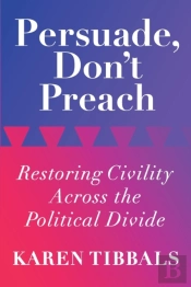 Persuade, Don'T Preach: Restoring Civili