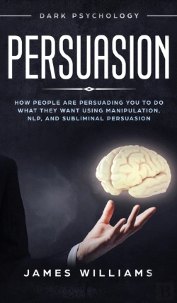 Bertrand.pt - Persuasion: Dark Psychology - How People