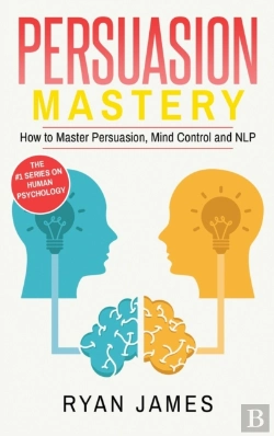 Bertrand.pt - Persuasion: Mastery- How To Master Persu