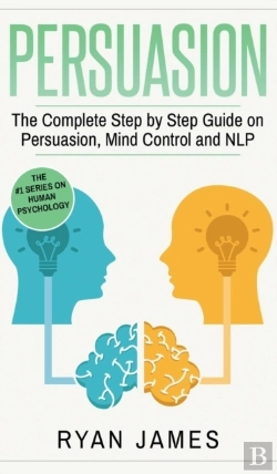 Bertrand.pt - Persuasion: The Complete Step By Step Gu