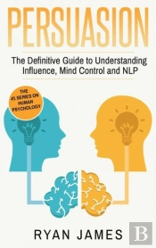 Persuasion: The Definitive Guide To Unde