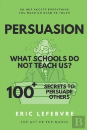 Persuasion What Schools Do Not Teach Us?