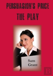 Persuasion'S Price - A Play