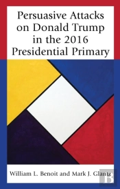Persuasive Attacks On Donald Trump In The 2016 Presidential Primary