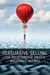 Persuasive Selling For Relationship Driven Insurance Agents
