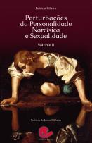 Perturbações da Personalidade Narcísica e Sexualidade - Vol. II